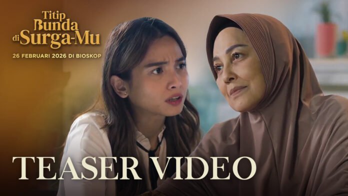 Film “Titip Bunda di Surga-Mu” Rilis Teaser Trailer Kisah Cinta Ibu yang Disalahartikan, Siap Kuras Air Mata Penonton